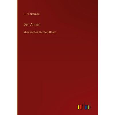 Den Armen, Gebundene Ausgabe von C. O. Sternau, Outlook, 978-3-368-38350-3