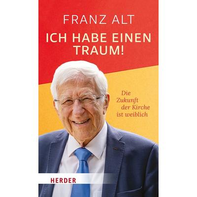 Ich habe einen Traum!, Gebundene Ausgabe von Franz Alt, Herder, 978-3-451-39542-0
