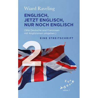 Englisch, jetzt Englisch, nur noch Englisch, Taschenbuch von Wiard Raveling, Edition Zugvögel, 978-3-911704-01-4