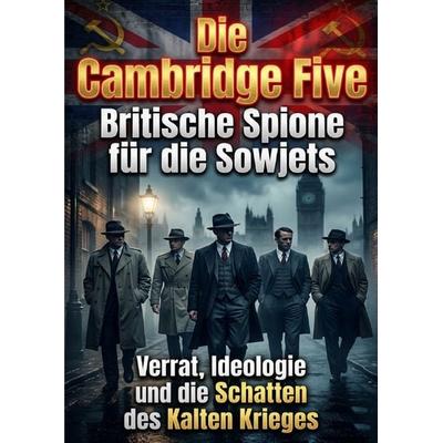 Die Cambridge Five: Britische Spione für die Sowjets, Taschenbuch von Finn Hoffmann, Epubli, 978-3-565-32929-8