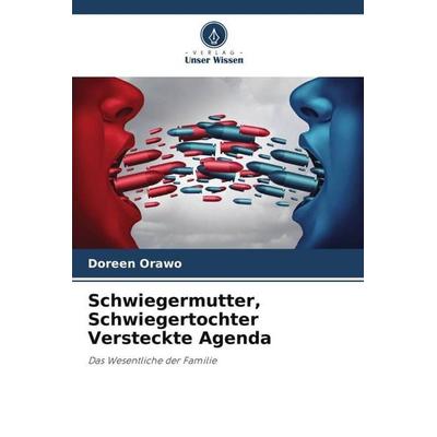 Schwiegermutter, Schwiegertochter Versteckte Agenda, Taschenbuch von Doreen Orawo, Verlag Unser Wissen, 978-620-5-75358-3