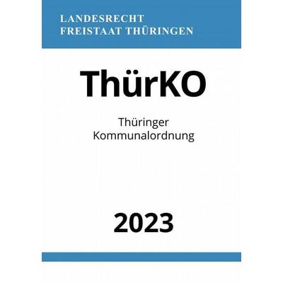 Thüringer Kommunalordnung - ThürKO 2023, Taschenbuch von Ronny Studier, Epubli, 978-3-7575-4689-2