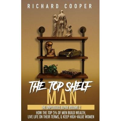 The Top Shelf Man, Taschenbuch von Richard Cooper, Richard Cooper, 978-1-73808-595-8