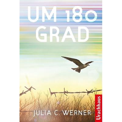 Um 180 Grad, Gebundene Ausgabe von Julia C. Werner, Urachhaus, 978-3-8251-5237-6
