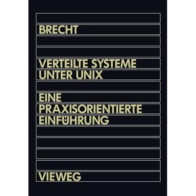 Verteilte Systeme unter UNIX, Taschenbuch von Werner Brecht, Vieweg & Teubner, 978-3-528-05194-5