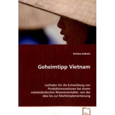 Kabisch Kristina: Geheimtipp Vietnam, Taschenbuch von Kristina Kabisch, VDM, 978-3-639-05941-0