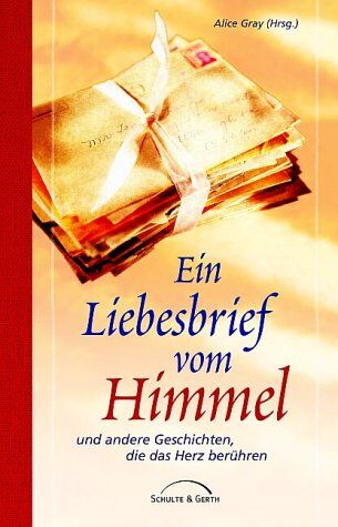 Alice Gray - Ein Liebesbrief vom Himmel. Und andere Geschichten, die das Herz berühren - Preis vom 11.10.2026 15:43:13 h