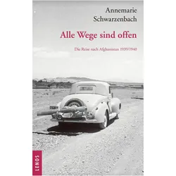 Ausgewählte Werke von Annemarie Schwarzenbach / Alle Wege sind offen, Ratgeber von Annemarie Schwarzenbach