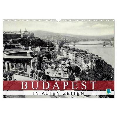 Budapest: in alten Zeiten (Wandkalender 2027 DIN A3 quer), CALVENDO Monatskalender