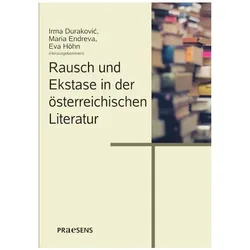 Rausch und Ekstase in der österreichischen Literatur, Fachbücher von Maria Endreva, Irma Durakovi¿, Eva Höhn