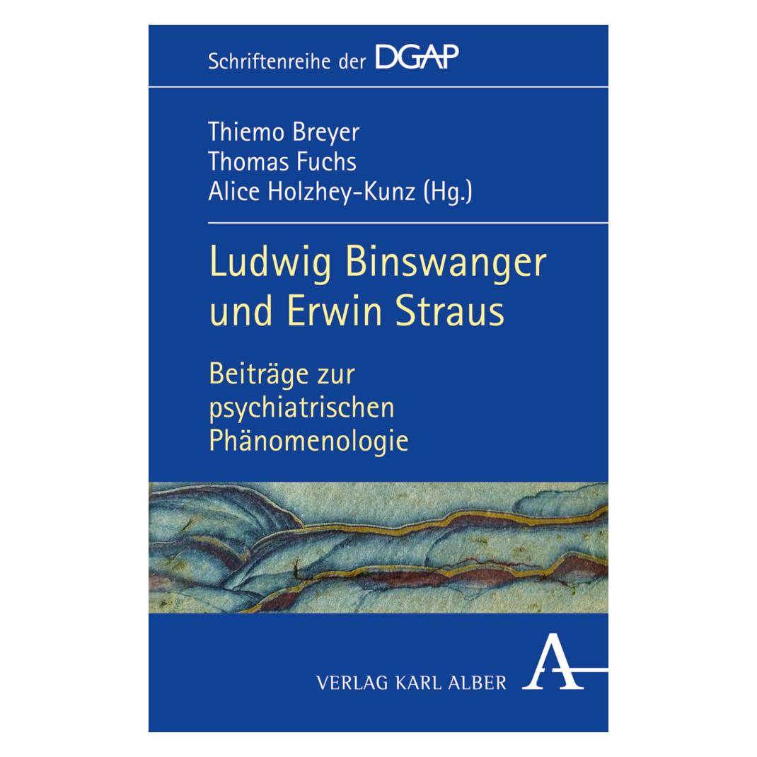 Karl Alber Ludwig Binswanger und Erwin Straus (Deutsch, Softcover, Alice Holzhey-Kunz, Thiemo Breyer, Thomas Fuchs) (7843435)
