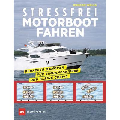 Stressfrei Motorbootfahren, Taschenbuch von Duncan Wells, Delius Klasing, 978-3-667-11082-4