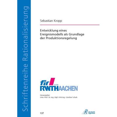 Entwicklung eines Ereignismodells als Grundlage der Produktionsregelung, Paperback von Sebastian Kurt Kropp, Apprimus, 978-3-86359-399-5