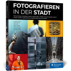 Fotografieren in der Stadt, Ratgeber von Felix Röser, Christoph Kaula