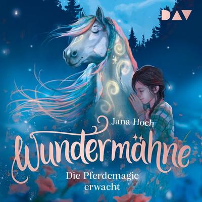Wundermähne – Teil 1: Die Pferdemagie erwacht - Jana Hoch, Audio, 9783742434906