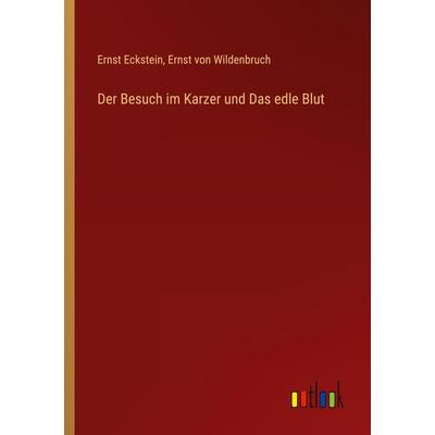 Der Besuch im Karzer und Das edle Blut, Taschenbuch von Ernst Eckstein,Ernst Wildenbruch, Outlook, 978-3-368-62096-7