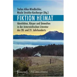 Fiktion Heimat, Fachbücher von Nicole Streitler-Kastberger, Stefan Alker-Windbichler
