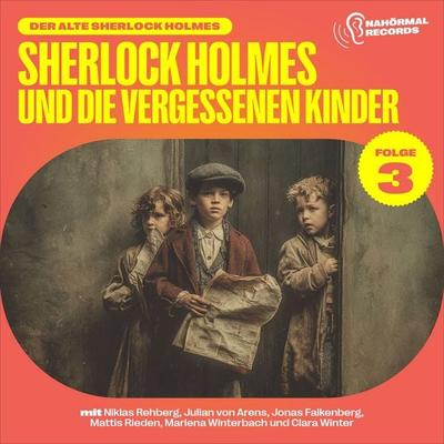 Sherlock Holmes und die vergessenen Kinder (Der alte Sherlock Holmes, Folge 3) - Charles Fraser,Arthur Conan Doyle, Audio, 9783711955418