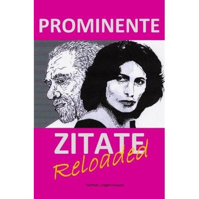 Prominente Zitate reloaded, Taschenbuch von Helmut Lungershausen, Epubli, 978-3-7549-0918-8