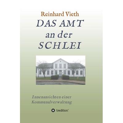 DAS AMT an der SCHLEI, Gebundene Ausgabe von Reinhard Vieth, Tredition, 978-3-347-30955-5