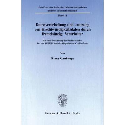 Datenverarbeitung und -nutzung von Kreditwürdigkeitsdaten durch fremdnützige Verarbeiter., Taschenbuch von Klaus Ganssauge, Duncker & Humblot,