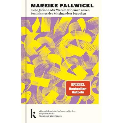 Liebe Jorinde oder Warum wir einen neuen Feminismus des Miteinanders brauchen, Gebundene Ausgabe von Mareike Fallwickl, Kjona Verlag,