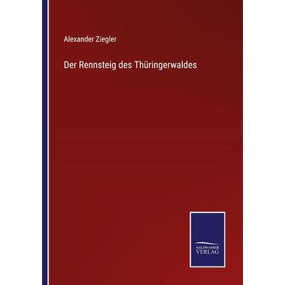 Der Rennsteig des Thüringerwaldes, Taschenbuch von Alexander Ziegler, Outlook, 978-3-375-07782-2