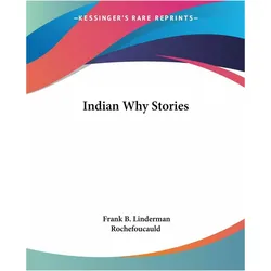 Indian Why Stories, Sachbücher von Frank B. Linderman, Rochefoucauld