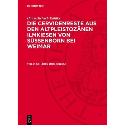 Schädel und Gebisse, Gebundene Ausgabe von Hans-Dietrich Kahlke, De Gruyter, 978-3-11-275292-0