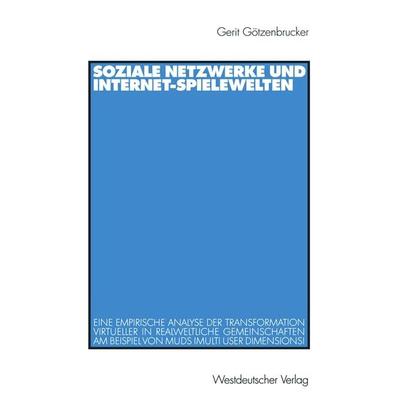 Soziale Netzwerke und Internet-Spielewelten, Taschenbuch von Gerit Götzenbrucker, VS Verlag für Sozialwissenschaften, 978-3-531-13655-4