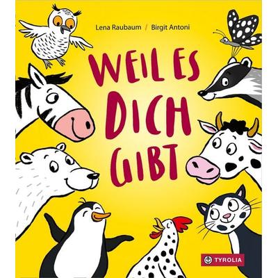 Weil es dich gibt, Gebundene Ausgabe von Lena Raubaum, Tyrolia, 978-3-7022-4309-8