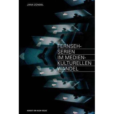 Fernsehserien im medienkulturellen Wandel, Taschenbuch von Jana Zündel, Herbert von Halem Verlag, 978-3-86962-628-4