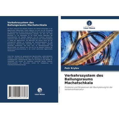 Verkehrssystem des Ballungsraums Machatschkala, Taschenbuch von Petr Krylov, Verlag Unser Wissen, 978-620-4-48736-6