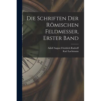 Die Schriften Der Römischen Feldmesser, Erster Band, Taschenbuch von Karl Lachmann,Adolf August Friedrich Rudorff, Tradd Street Press,