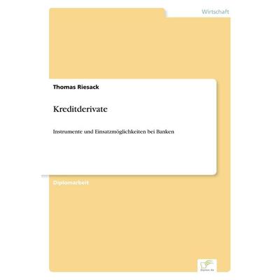 Kreditderivate, Taschenbuch von Thomas Riesack, GRIN, 978-3-8386-4770-8