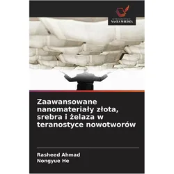 Zaawansowane nanomateria¿y z¿ota, srebra i ¿elaza w teranostyce nowotworów, Ratgeber von Rasheed Ahmad, Nongyue He