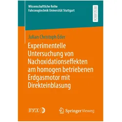 Experimentelle Untersuchung von Nachoxidationseffekten am homogen betriebenen Erdgasmotor mit Direkt, Fachbücher von Julian Christoph Eder