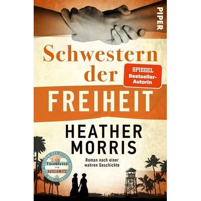 Schwestern der Freiheit, Taschenbuch von Heather Morris, Piper, 978-3-492-06636-5