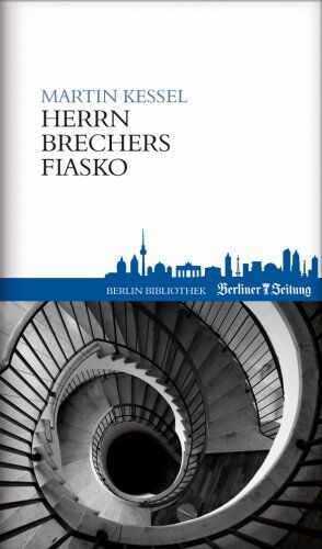 Martin Kessel - Herrn Brechers Fiasko - Preis vom 13.10.2026 11:25:28 h