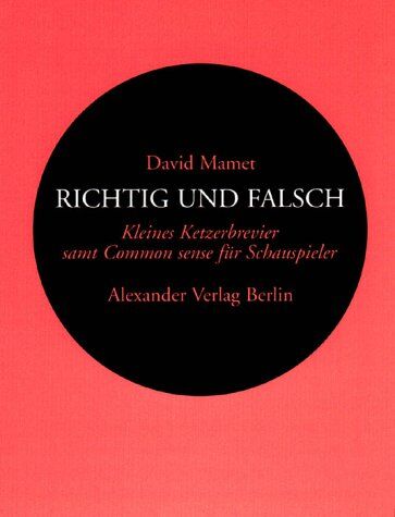 David Mamet - Richtig und Falsch: Kleiner Ketzerbrevier für Schauspieler - Preis vom 11.10.2026 15:43:13 h