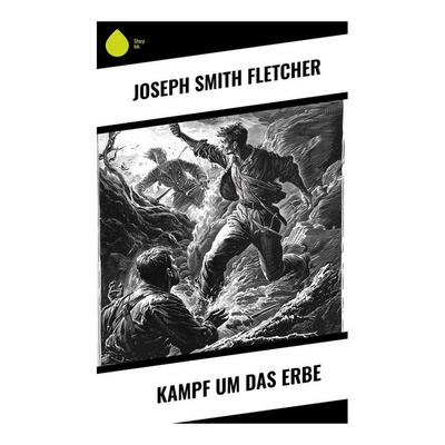 Kampf um das Erbe, Taschenbuch von Joseph Smith Fletcher, Sharp Ink, 978-80-283-4958-5