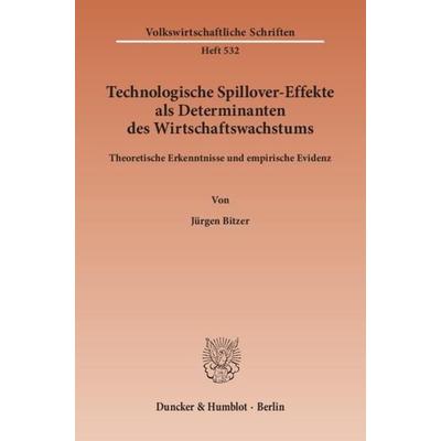 Technologische Spillover-Effekte als Determinanten des Wirtschaftswachstums., Taschenbuch von Jürgen Bitzer, Duncker & Humblot, 978-3-428-11122-0