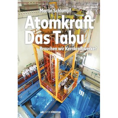Atomkraft - Das Tabu, Gebundene Ausgabe von Martin Schlumpf, Edition Königstuhl, 978-3-907339-36-7