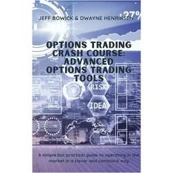 Options Trading Crash Course - Advanced Options Trading Tools, Ratgeber von Jeff Bowick, Dwayne Henriksen
