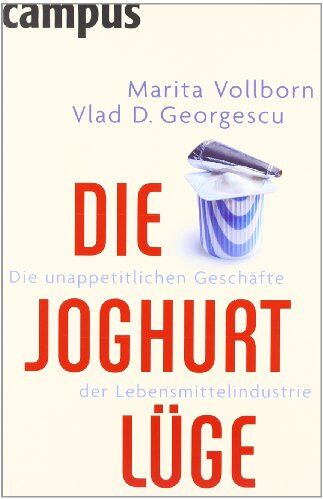 Marita Vollborn - Die Joghurt-Lüge: Die unappetitlichen Geschäfte der Lebensmittelindustrie - Preis vom 10.10.2026 11:48:34 h