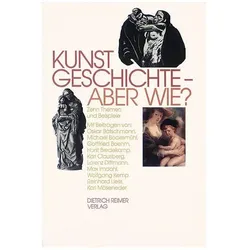 Kunstgeschichte, aber wie?, Fachbücher von Horst Bredekamp, Michael Bockemühl, Wolfgang Kemp, Oskar Bätschmann, Gottfried Boehm, Reinhard Liess, Karl Möseneder, Max Imdahl, Karl Clausberg, Lorenz Dittmann