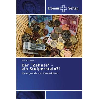 Der 'Zehnte' - ein Stolperstein?!, Taschenbuch von Marc Schneider, Fromm Verlag, 978-3-8416-0576-4