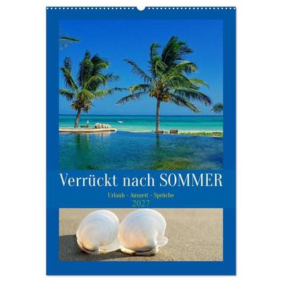 Verrückt nach SOMMER Urlaub- Auszeit - Sprüche (Wandkalender 2027 DIN A2 hoch), CALVENDO Monatskalender
