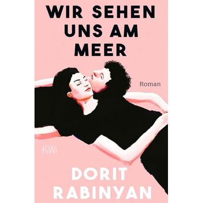Wir sehen uns am Meer, Taschenbuch von Dorit Rabinyan, Kiepenheuer & Witsch, 978-3-462-00782-4