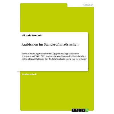 Arabismen im Standardfranzösischen, Taschenbuch von Viktoria Woronin, GRIN, 978-3-346-47967-9